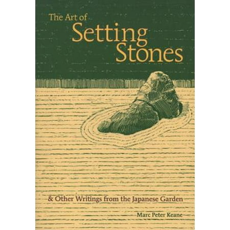 Stone Seating - The Art of Setting Stones : And Other Writings from the Japanese Garden