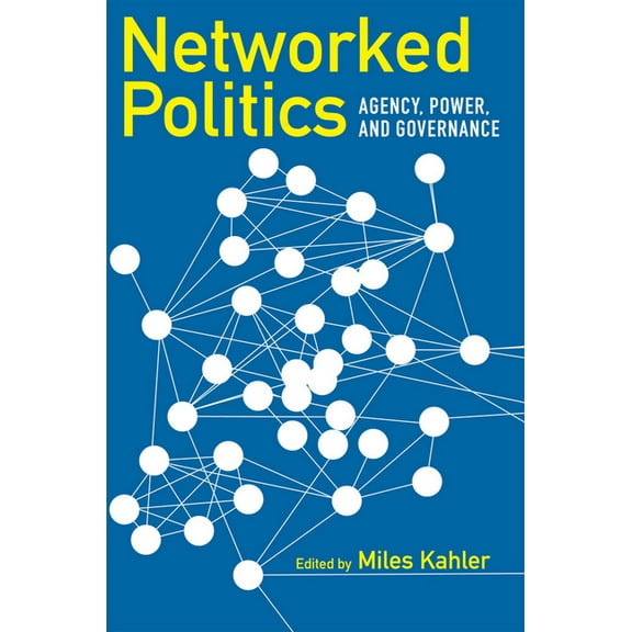 Cornell Studies in Political Economy Networked Politics: Agency, Power, and Governance, (Paperback)