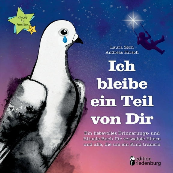Ich bleibe ein Teil von Dir - Ein liebevolles Erinnerungs- und Rituale-Buch für verwaiste Eltern und alle, die um ein Kind trauern (Paperback)