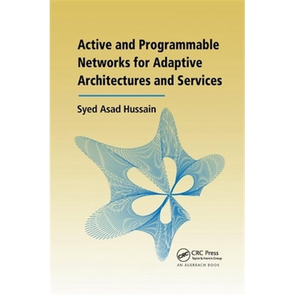 Pre-Owned Active and Programmable Networks for Adaptive Architectures and Services, (Paperback)
