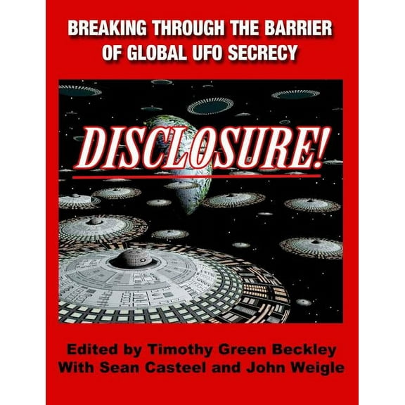 Disclosure! Breaking Through The Barrier of Global UFO Secrecy, (Paperback)