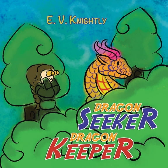 Dragon Seeker Dragon Keeper -- E. V. Knightly