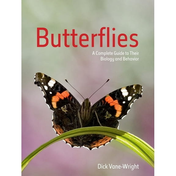 Butterflies: A Complete Guide to Their Biology and Behaviour, (Paperback)