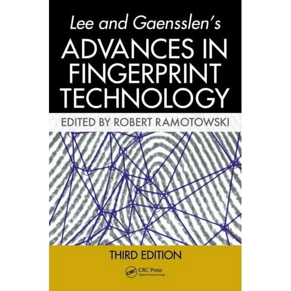 Lee and Gaensslen's Advances in Fingerprint Technology, (Hardcover)