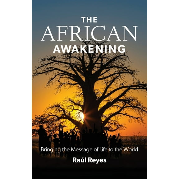 The African Awakening: Bringing the Message of Life to the World, (Paperback)
