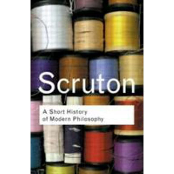 Pre-Owned A Short History of Modern Philosophy: From Descartes to Wittgenstein (Paperback) 0415267633 9780415267632