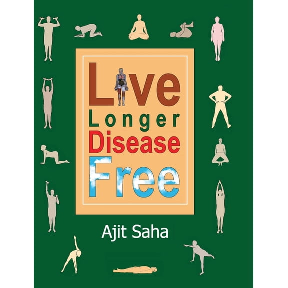 Live Longer Disease Free, (Hardcover)
