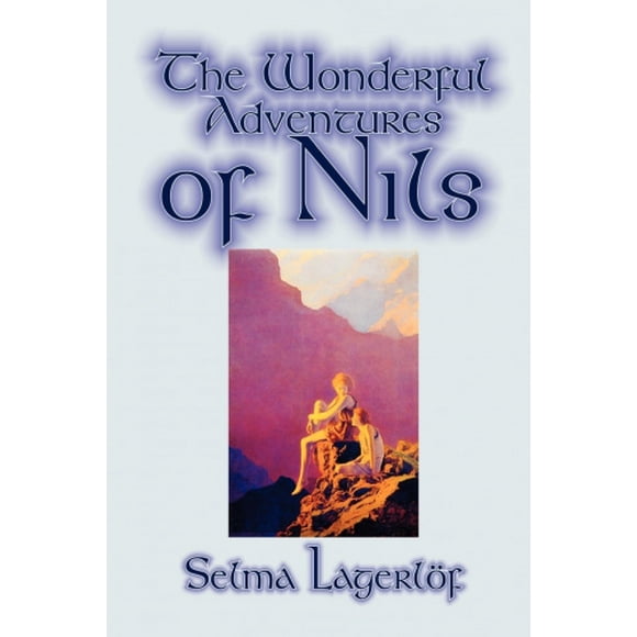 The Wonderful Adventures of Nils by Selma Lagerlof, Juvenile Fiction, Classics