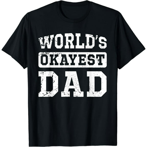 World's Okayest Dad Tee Best Daddy Ever T-Shirt