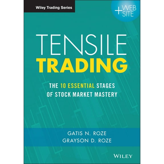 Wiley Trading Tensile Trading: The 10 Essential Stages of Stock Market Mastery, (Hardcover)