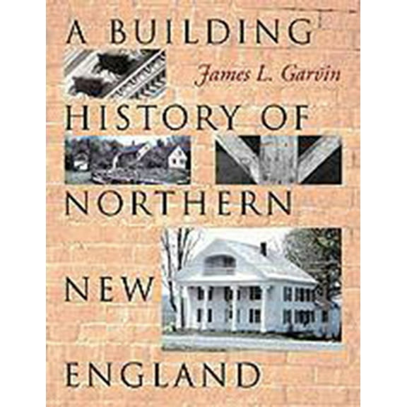 A Building History of Northern New England (Paperback)