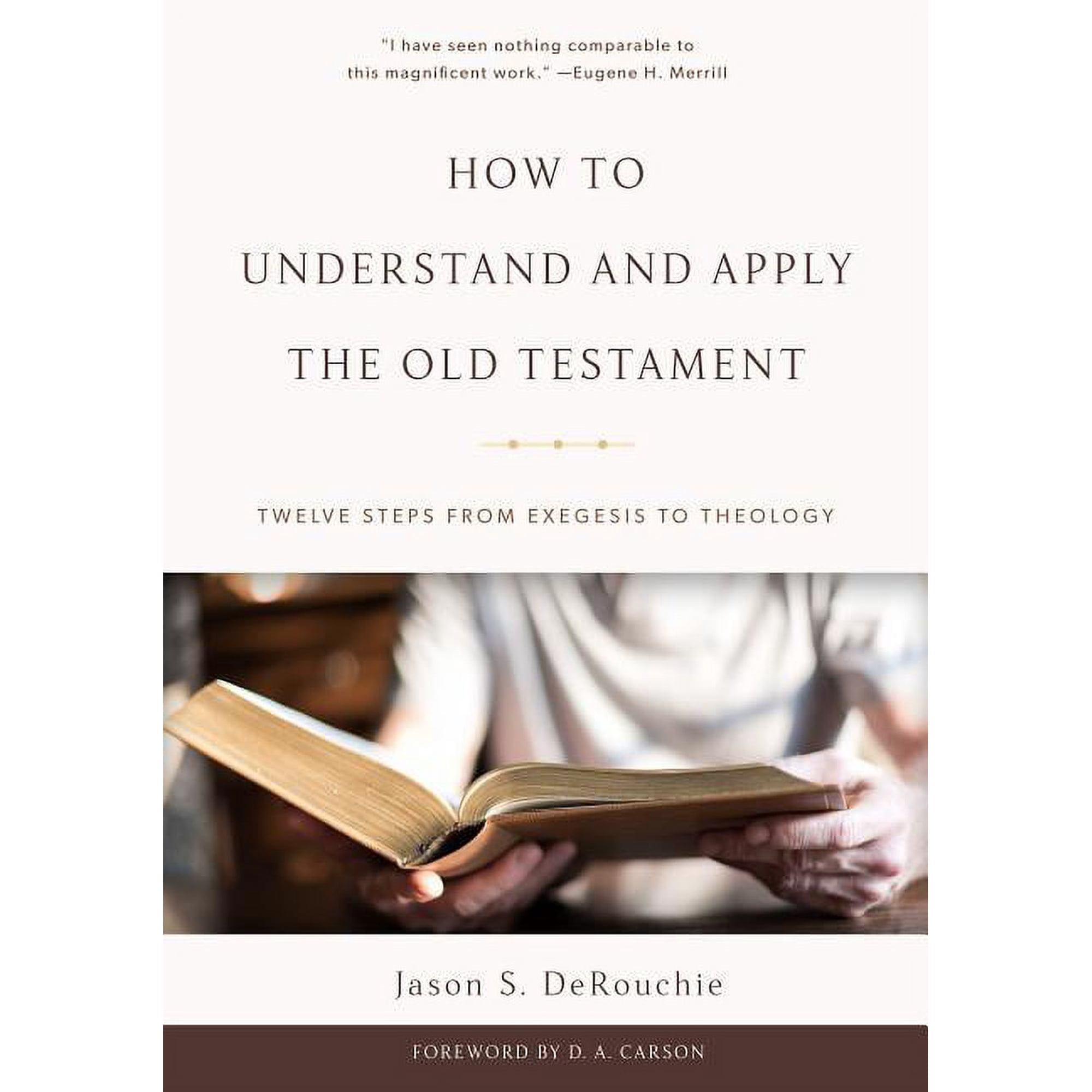 How to Understand and Apply the Old Testament: Twelve Steps from Exegesis to Theology (Hardcover)
