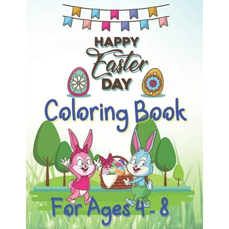 Happy Easter Day Coloring Book For Ages 4 - 8: Fun Easter Coloring Book for Kids Ages 4-8 (Paperback)