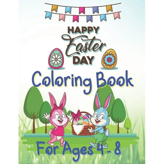 Happy Easter Day Coloring Book For Ages 4 - 8: Fun Easter Coloring Book for Kids Ages 4-8 (Paperback)