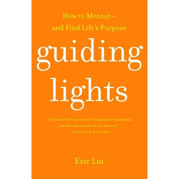 Pre-Owned Guiding Lights: How to Mentor-And Find Life's Purpose (Paperback 9780375761027) by Eric Liu