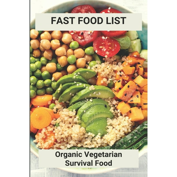 Fast Food List: Organic Vegetarian Survival Food: Vegetarian Food For Hair  Growth (Paperback) 