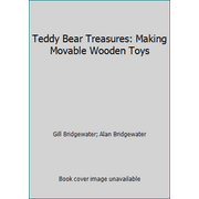 Teddy Bear Treasures: Making Movable Wooden Toys, Used [Paperback]