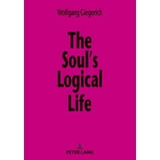 The Soul's Logical Life (Paperback)
