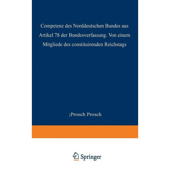 Die Competenz Des Norddeutschen Bundes Aus Artikel 78 Der Bundesverfassung, (Paperback)