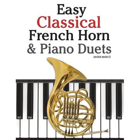 Pre-Owned Easy Classical French Horn & Piano Duets : Featuring Music of Brahms, Beethoven, Wagner and Other Composers