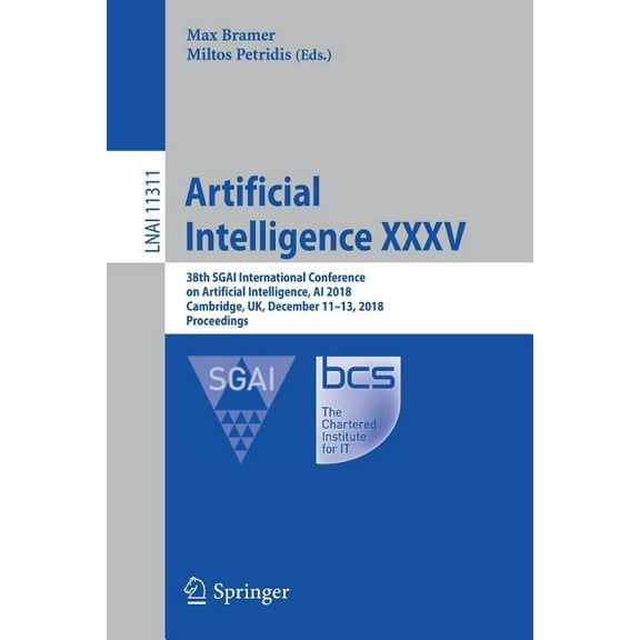 Artificial Intelligence XXXV: 38th Sgai International Conference on Artificial Intelligence, AI 2018, Cambridge, Uk, Dec, (Paperback)
