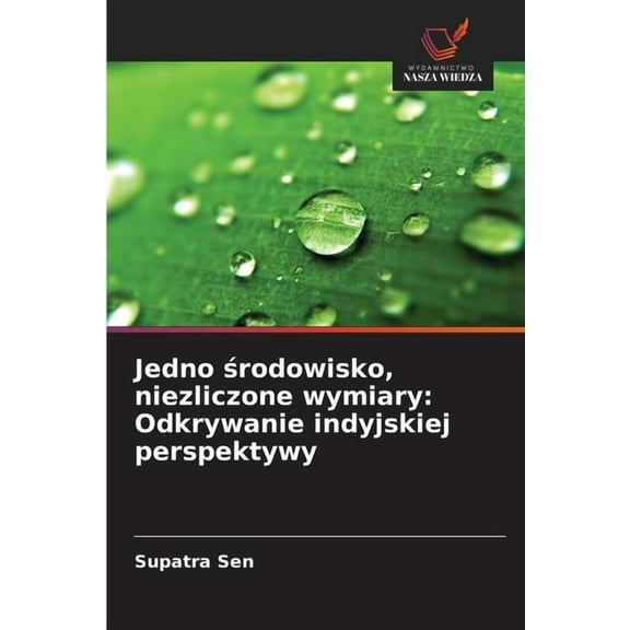 Jedno środowisko, niezliczone wymiary: Odkrywanie indyjskiej perspektywy, (Paperback)