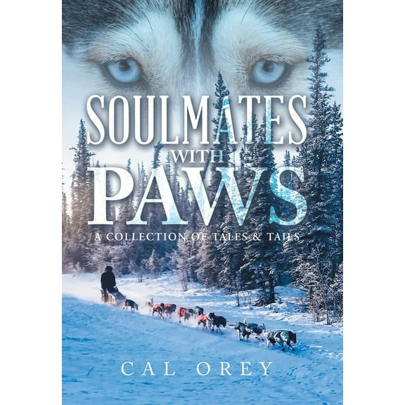 Soulmates with Paws: A Collection of Tales & Tails (Hardcover)