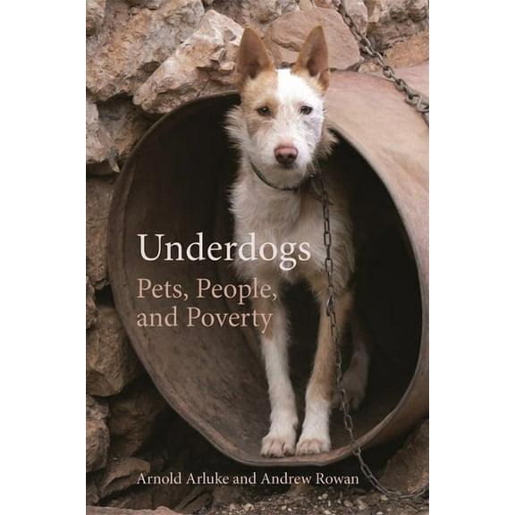 Animal Voices / Animal Worlds Underdogs: Pets, People, and Poverty, (Hardcover)