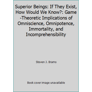 Superior Beings: If They Exist, How Would We Know?: Game-Theoretic Implications of Omniscience, Omnipotence, Immortality, and Incomprehensibility, Used [Paperback]