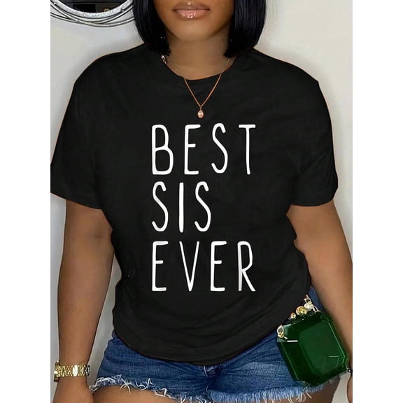 Best Sis Ever Family Funny Cool Relaxed Fit Classic Comfort Cotton T-Shirt Women's Men's Graphic Tee Crew Neck summer vacation Tops