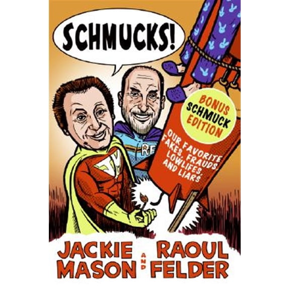 Pre-Owned Schmucks!: Our Favorite Fakes, Frauds, Lowlifes, and Liars: Our Favorite Fakes, Frauds, Lowlifes, Liars, the Armed and Dangerous, and Good Guys Gone Bad Paperback