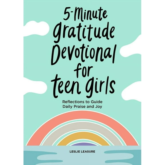 5-Minute Gratitude Devotional for Teen Girls : Reflections to Guide Daily Praise and Joy (Paperback)