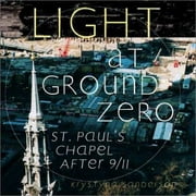 Angle View: Light at Ground Zero: St. Paul's Chapel After 9/11 [Paperback - Used]