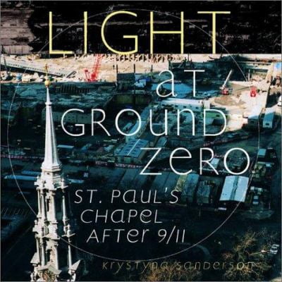 Light at Ground Zero: St. Paul's Chapel After 9/11 [Paperback - Used]