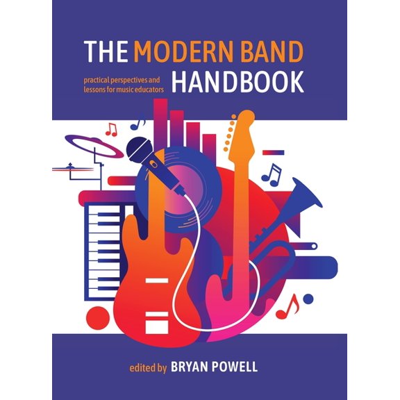 The Modern Band Handbook: Practical Perspectives and Lessons for Music Educators, (Hardcover)