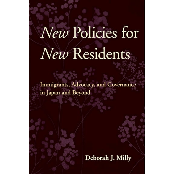 New Policies for New Residents: Immigrants, Advocacy, and Governance in Japan and Beyond, (Hardcover)