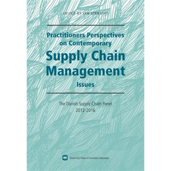 Pre-Owned Practitioners Perspectives on Contemporary Supply Chain Management : The Danish Supply Chain Panel 2012-2016