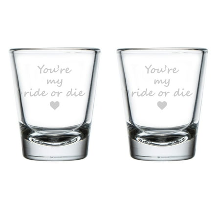 

Set of 2 Shot Glasses 1.75oz Shot Glass Gift You re My Ride Or Die Best Friend