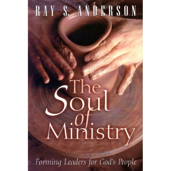 Forming Leader's for God's People The Soul of Ministry: Forming Leaders for God's People, (Paperback)