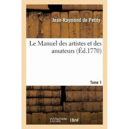 Le Manuel Des Artistes Et Des Amateurs. Tome 1: Dictionnaire Historique