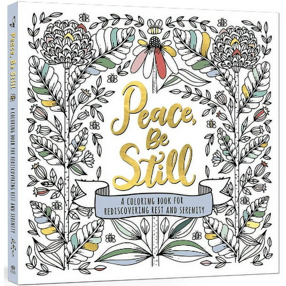 Peace, Be Still: A Coloring Book for Rediscovering Rest and Serenity, 96 pages (Illustrated edition) (Paperback)