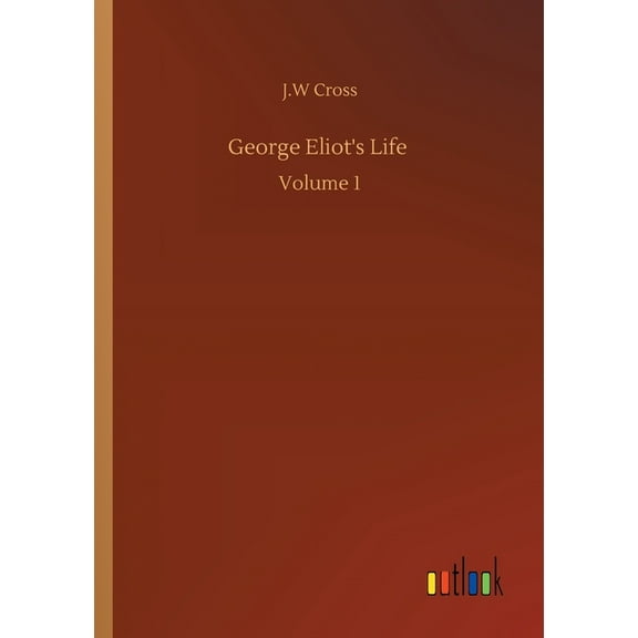George Eliot's Life : Volume 1 (Paperback)