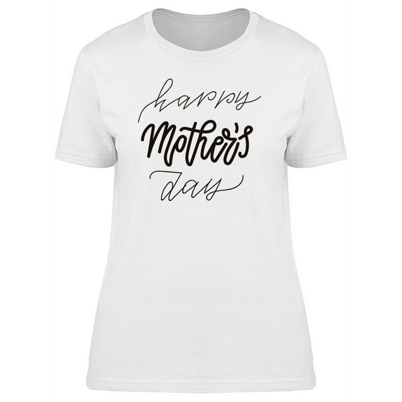 Happy Mothers Day Fun Wordart T-Shirt Women -Image by Shutterstock, Female Medium