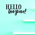 thumbnail image 1 of Custom Decals Hello Gorgeous Wall Art Size: 16 X 40 Inches Color: Black, 1 of 1