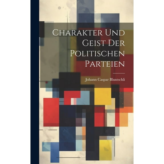 Charakter Und Geist Der Politischen Parteien (Hardcover)