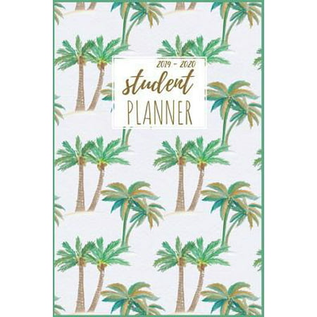 Student Planner 2019-2020 : Tropical Palm Trees Student Planner 2019-2020 Middle Schooland High School, College, University, Daily, Weekly and Monthly Calendar Agenda Schedule Things to Do's Academic Year August 2019 - July