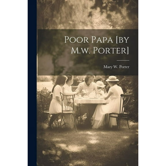 Poor Papa [by M.w. Porter] (Paperback)