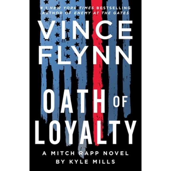 Pre-Owned Oath of Loyalty (Hardcover) by Vince Flynn, Kyle Mills