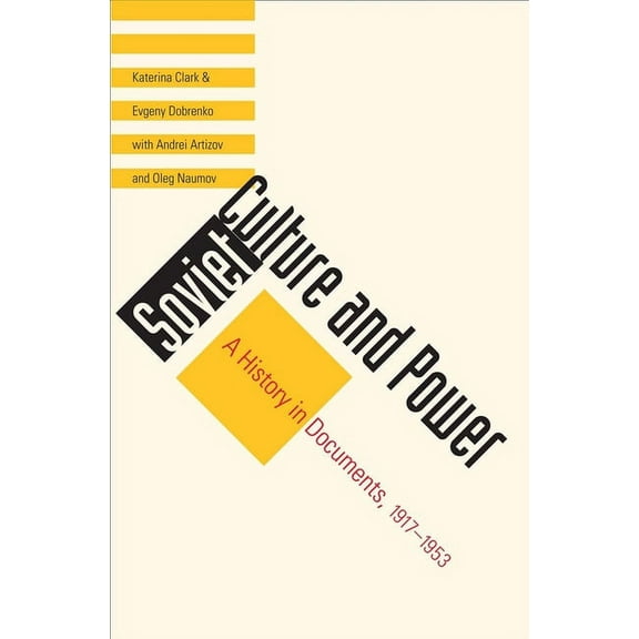 Annals of Communism Soviet Culture and Power: A History in Documents, 1917-1953, (Hardcover)