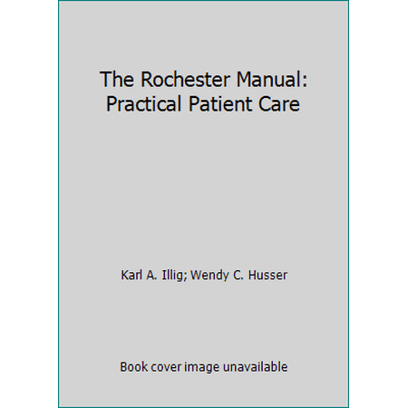 The Rochester Manual: Practical Patient Care [Paperback - Used]